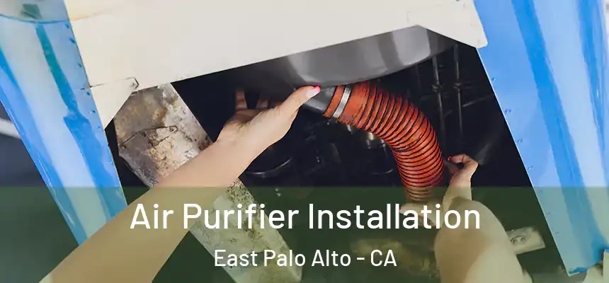  Air Purifier Installation East Palo Alto - CA