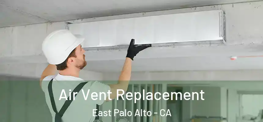  Air Vent Replacement East Palo Alto - CA