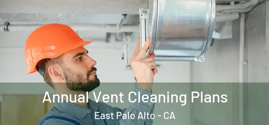  Annual Vent Cleaning Plans East Palo Alto - CA