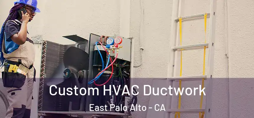  Custom HVAC Ductwork East Palo Alto - CA