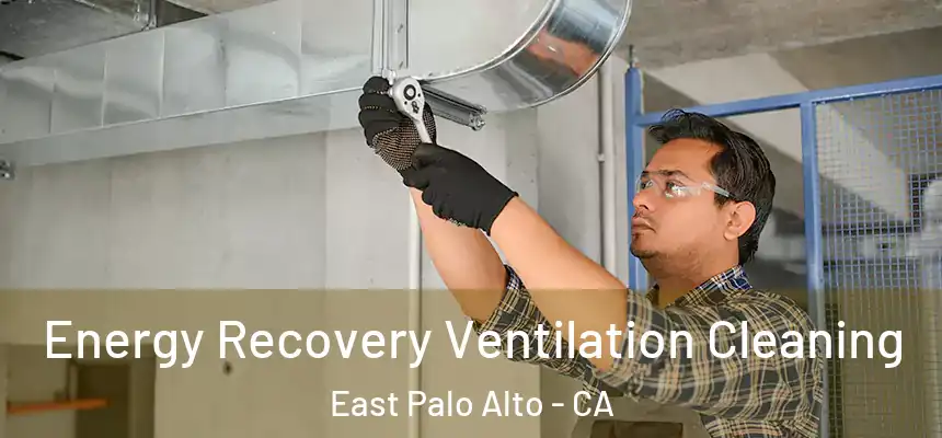  Energy Recovery Ventilation Cleaning East Palo Alto - CA