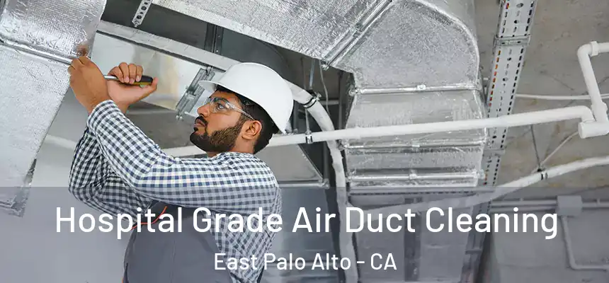  Hospital Grade Air Duct Cleaning East Palo Alto - CA