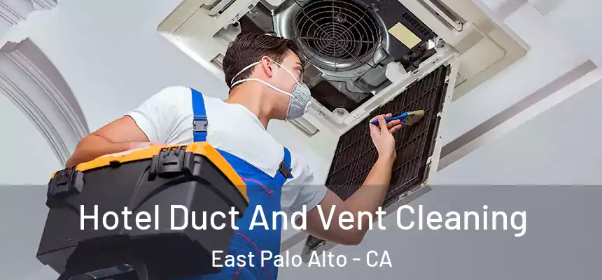  Hotel Duct And Vent Cleaning East Palo Alto - CA
