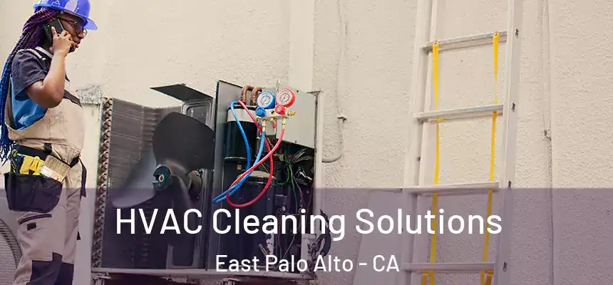  HVAC Cleaning Solutions East Palo Alto - CA