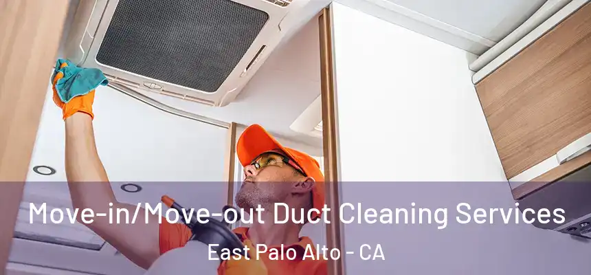  Move-in/Move-out Duct Cleaning Services East Palo Alto - CA