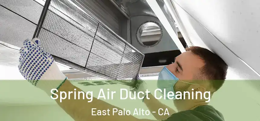  Spring Air Duct Cleaning East Palo Alto - CA