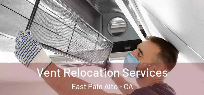  Vent Relocation Services East Palo Alto - CA